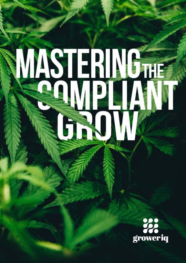 Mastering the Compliant Grow - Your guide to becoming a Master Grower