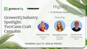 HighIQ Webinar Series: GrowerIQ Industry Spotlight – Torrcann Craft Cannabis