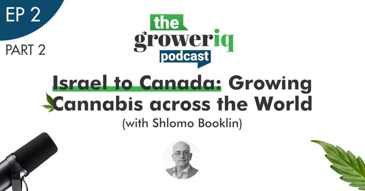 GrowerIQ Podcast with Shlomo Part 2