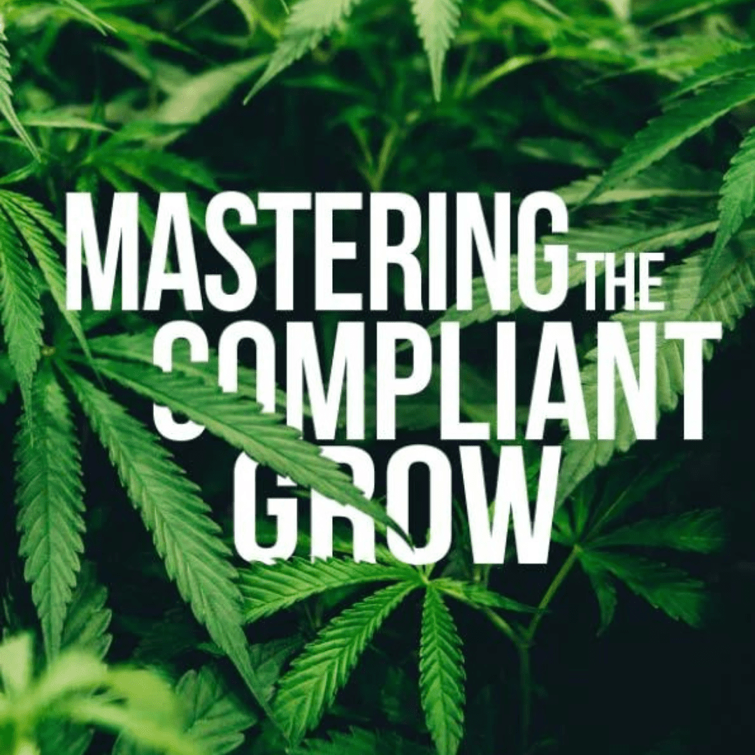 Mastering the Compliant Grow | The Ultimate Guide to Cannabis Propagation