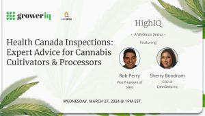 HighIQ Webinar Series: Health Canada Inspections – Expert Advice for Cannabis Cultivators & Processors