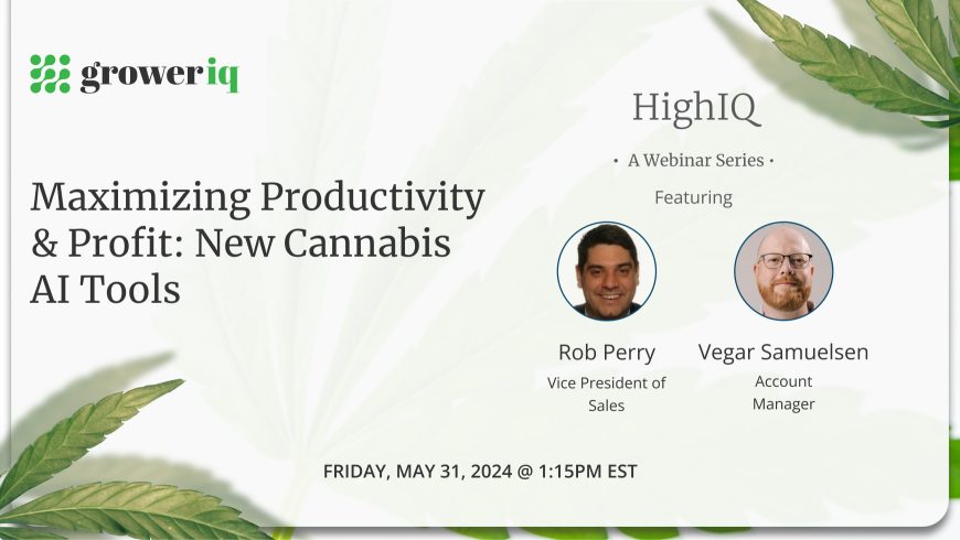 HighIQ Webinar Series: Maximizing Productivity & Profit - New Cannabis AI Tools