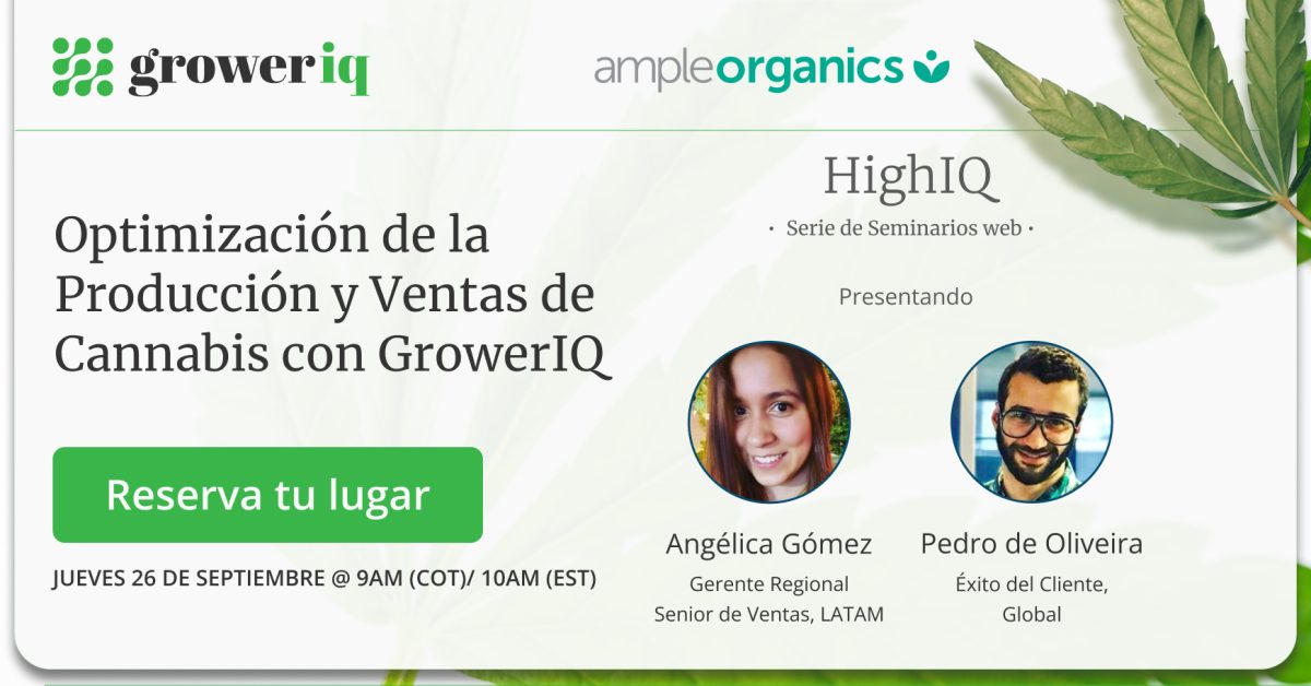 HIghIQ Webinar Series - Optimizing Cannabis Production & Sales with GrowerIQ