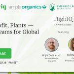 HighIQ Webinar: People, Profit, Plants- Building Teams for Global Impact